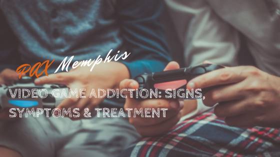 Video Game Addiction: Signs, Effects and Treatment