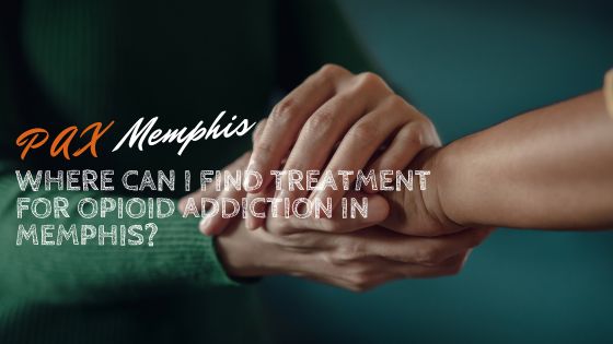 treatment for opioid addiction in Memphis