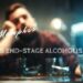 What is End-Stage Alcoholism?