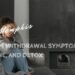 Kratom Withdrawal Symptoms, Timeline, and Detox